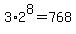 3%2A2%5E8=768