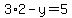 3%2A2-y=5