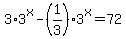 3%2A3%5Ex-%281%2F3%293%5Ex=72