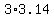 3%2A3.14