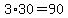 3%2A30=90