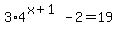 3%2A4%5E%28x%2B1%29-2=19