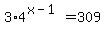 3%2A4%5E%28x-1%29+=+309
