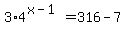 3%2A4%5E%28x-1%29+=+316-7