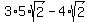3%2A5%2Asqrt%282%29-4%2Asqrt%282%29