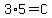 3%2A5=C