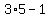3%2A5+-++1