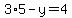 3%2A5-y=4
