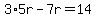 3%2A5r-7r=14