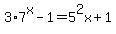 3%2A7%5Ex-1=5%5E2x%2B1