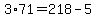 3%2A71+=+218+-+5