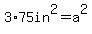 3%2A75in%5E2+=a%5E2+