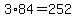 3%2A84=252
