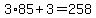 3%2A85%2B3=258