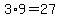 3%2A9=27