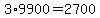 3%2A9900=2700