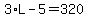 3%2AL-5=320