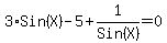 3%2ASin%28X%29+-+5+%2B+1%2FSin%28X%29+=+0