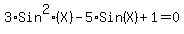 3%2ASin%5E2%28X%29+-+5%2ASin%28X%29+%2B+1+=+0