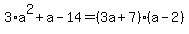 3%2Aa%5E2%2Ba-14=%283a%2B7%29%28a-2%29
