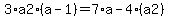 3%2Aa2%2A%28a-1%29=7%2Aa-4%2A%28a2%29