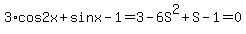 3%2Acos2x%2Bsinx-1=3-6S%5E2%2BS-1=0