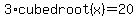 3%2Acubedroot%28x%29=20