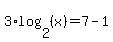 3%2Alog%282%2C%28x%29%29=7-1