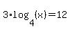 3%2Alog%284%2C%28x%29%29+=+12