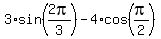3%2Asin%282pi%2F3%29+-+4%2Acos%28pi%2F2%29