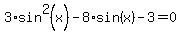 3%2Asin%5E2%28x%29-8%2Asin%28x%29-3=0