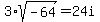 3%2Asqrt%28-64%29+=+24i