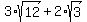 3%2Asqrt%2812%29%2B2%2Asqrt%283%29