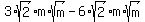 3%2Asqrt%282%29%2Am%2Asqrt%28m%29-6%2Asqrt%282%29%2Am%2Asqrt%28m%29