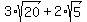 3%2Asqrt%2820%29+%2B+2%2Asqrt%285%29