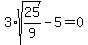 3%2Asqrt%2825%2F9%29-5=0