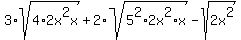 3%2Asqrt%284%2A2x%5E2x%29%2B+2%2Asqrt%285%5E2%2A2x%5E2%2Ax%29+-+sqrt%282x%5E2%29