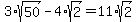 3%2Asqrt%2850%29-4%2Asqrt%282%29=11%2Asqrt%282%29