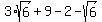 3%2Asqrt%286%29+%2B+9-+2-+sqrt%286%29