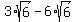 3%2Asqrt%286%29-6%2Asqrt%286%29