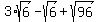 3%2Asqrt%286%29-sqrt%286%29%2Bsqrt%2896%29