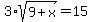 3%2Asqrt%289%2Bx%29=15