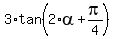 3%2Atan%282%2Aalpha+%2B+pi%2F4%29