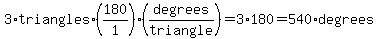 3%2Atriangles%2A%28180%2F1%29%28degrees%2Ftriangle%29=3%2A180=540%2Adegrees