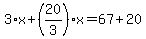 3%2Ax%2B%2820%2F3%29%2Ax=67%2B20