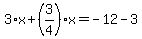 3%2Ax%2B%283%2F4%29%2Ax=-12-3