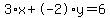 3%2Ax%2B-2%2Ay=6