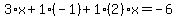 3%2Ax%2B1%2A%28-1%29%2B1%282%29x=-6