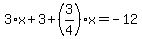 3%2Ax%2B3%2B%283%2F4%29%2Ax=-12