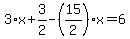 3%2Ax%2B3%2F2-%2815%2F2%29%2Ax=6